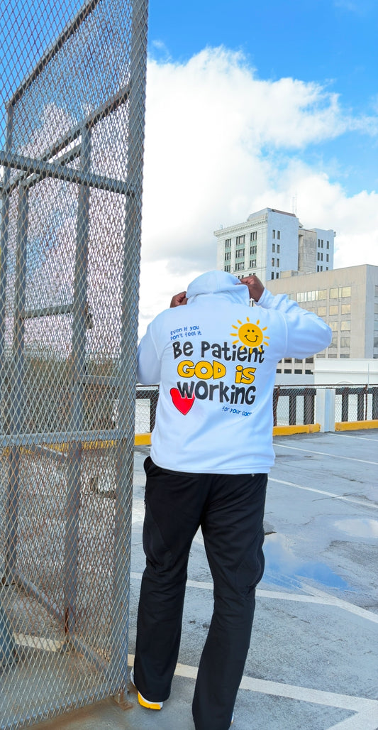 Be Patient God is Working Hoodie- White